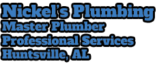 Nickels Plumbing Huntsville AL (256) 479-1341 MASTER PLUMBER